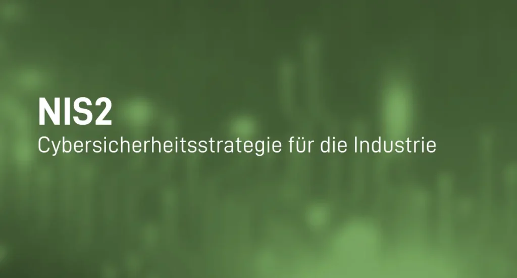 NIS2 Die Entwicklung einer neuen Cybersicherheitsstrategie für die Industrie 8 Cybersicherheitsstrategie für die Industrie